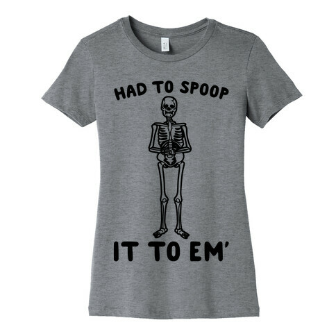 Had To Spoop It To Em' Parody Womens T-Shirt