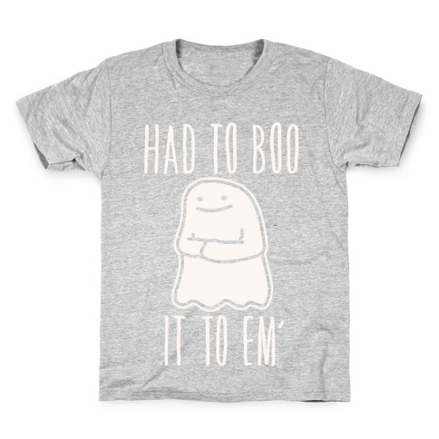 Had To Boo It To Em' Parody Kids T-Shirt