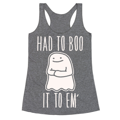 Had To Boo It To Em' Parody Racerback Tank Top