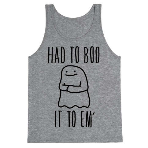 Had To Boo It To Em' Parody Tank Top