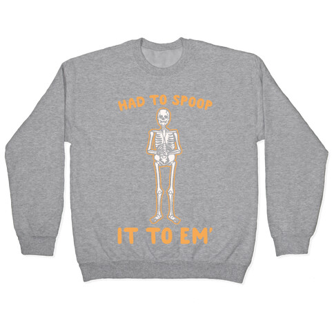 Had To Spoop It To Em' Parody White Print Pullover