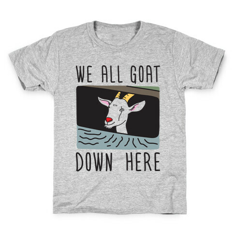 We All Goat Down Here Kids T-Shirt