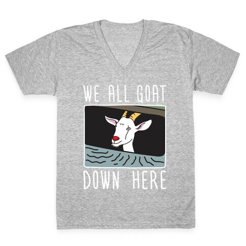 We All Goat Down Here V-Neck Tee Shirt