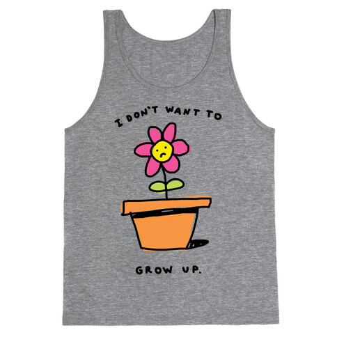 I Don't Want To Grow Up Tank Top