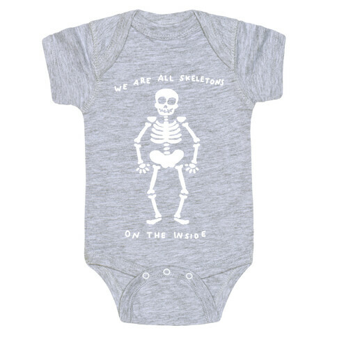 We Are All Skeletons On The Inside Baby One-Piece