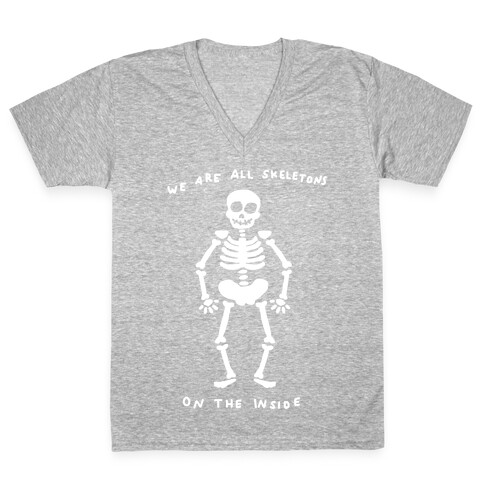 We Are All Skeletons On The Inside V-Neck Tee Shirt