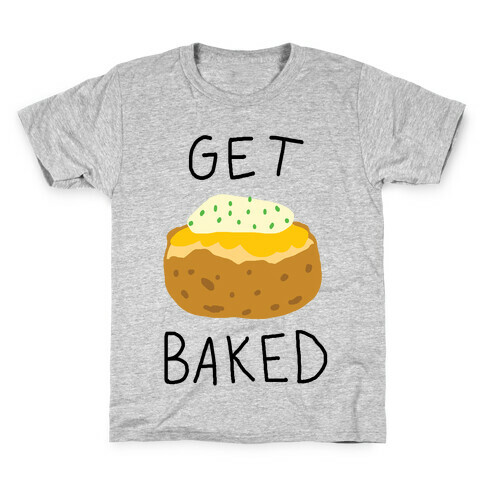 Get Baked Kids T-Shirt