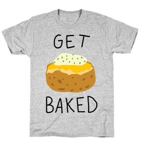 Get Baked T-Shirt