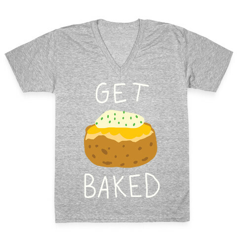 Get Baked V-Neck Tee Shirt