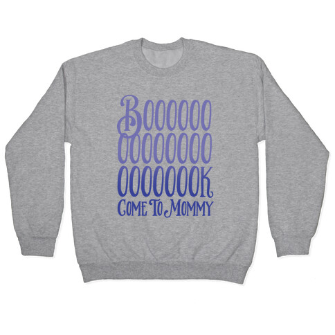 Book Come To Mommy Parody Pullover