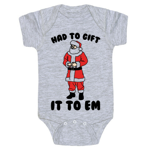 Had To Gift It To Em Parody Baby One-Piece