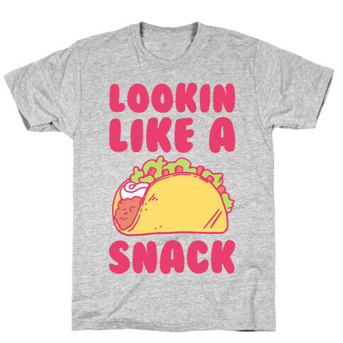 Lookin Like A Snack T-Shirt