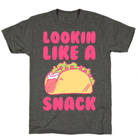 Lookin Like A Snack T-Shirt