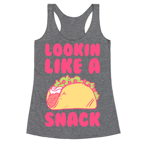 Lookin Like A Snack Racerback Tank Top