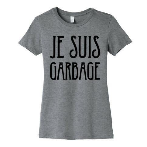 Je Suis Garbage Womens T-Shirt