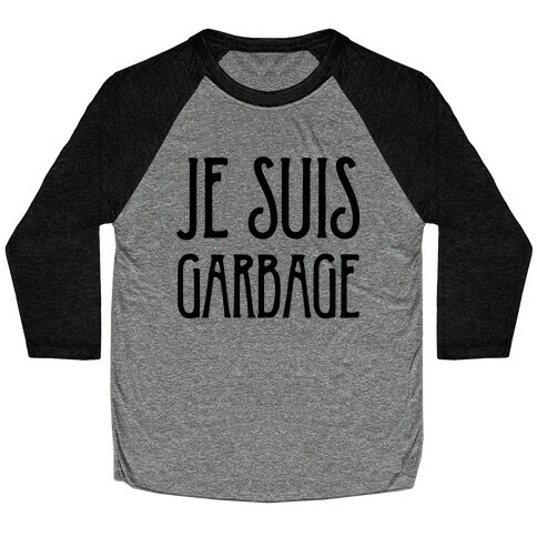 Je Suis Garbage Baseball Tee