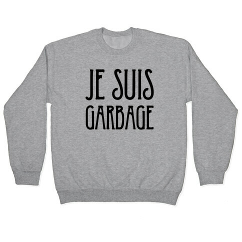 Je Suis Garbage Pullover