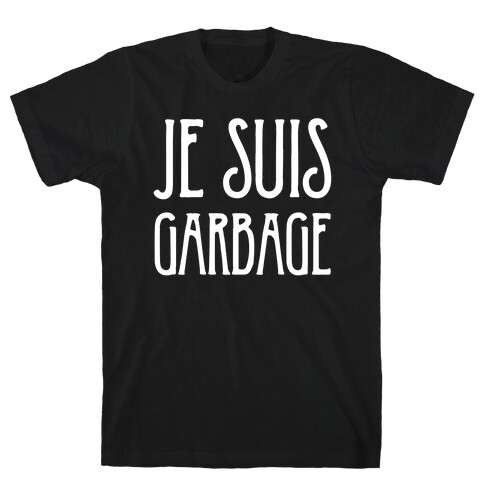 Je Suis Garbage T-Shirt