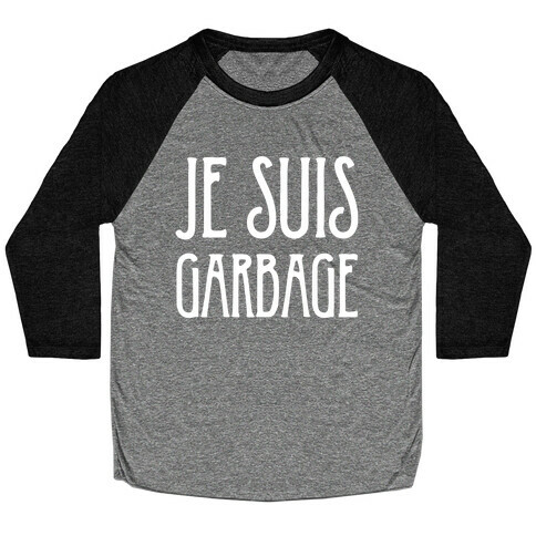 Je Suis Garbage Baseball Tee