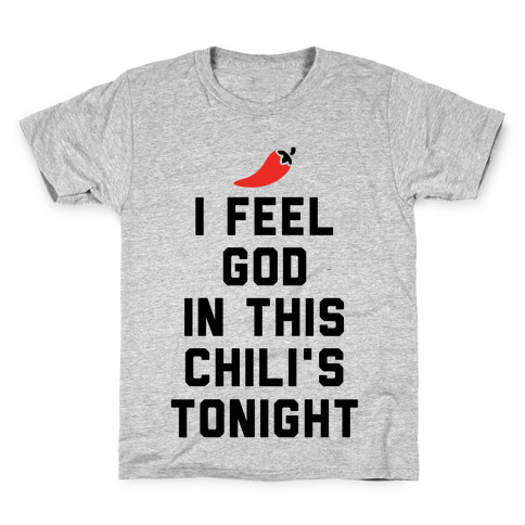 I Feel God In This Chili's Tonight Kids T-Shirt
