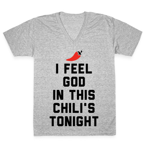 I Feel God In This Chili's Tonight V-Neck Tee Shirt