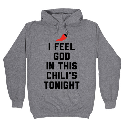 I Feel God In This Chili's Tonight Hooded Sweatshirt