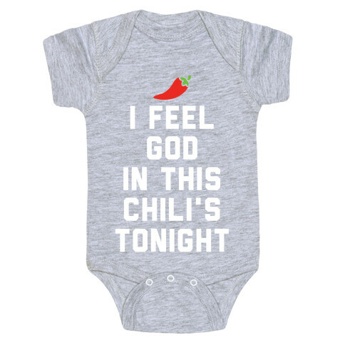 I Feel God In This Chili's Tonight Baby One-Piece