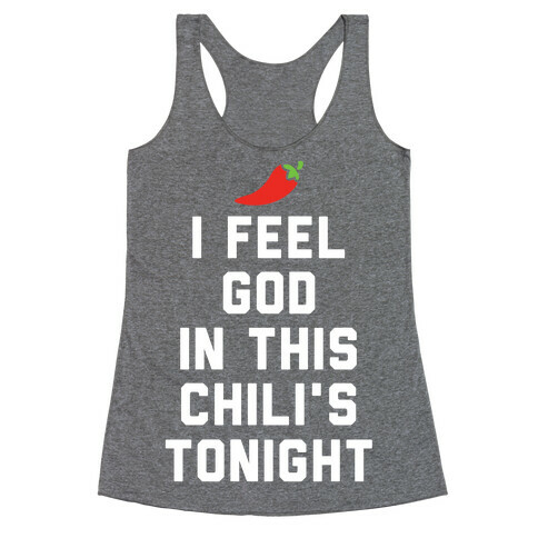 I Feel God In This Chili's Tonight Racerback Tank Top