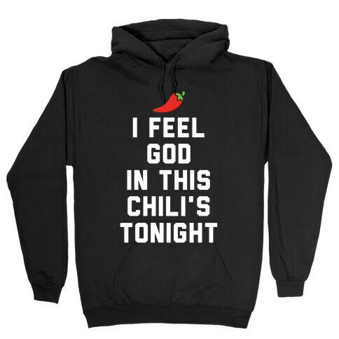I Feel God In This Chili's Tonight Hooded Sweatshirt