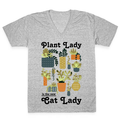 Plant Lady is the new Cat Lady V-Neck Tee Shirt