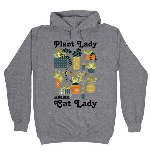 Plant Lady is the new Cat Lady Hooded Sweatshirt