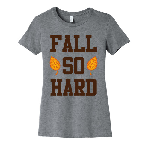 Fall So Hard Womens T-Shirt