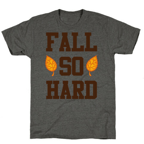 Fall So Hard T-Shirt