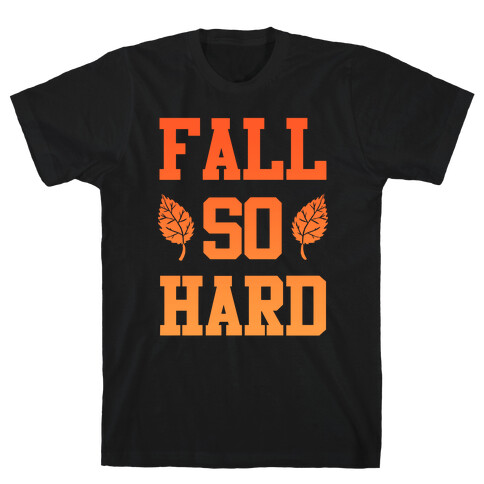 Fall So Hard T-Shirt