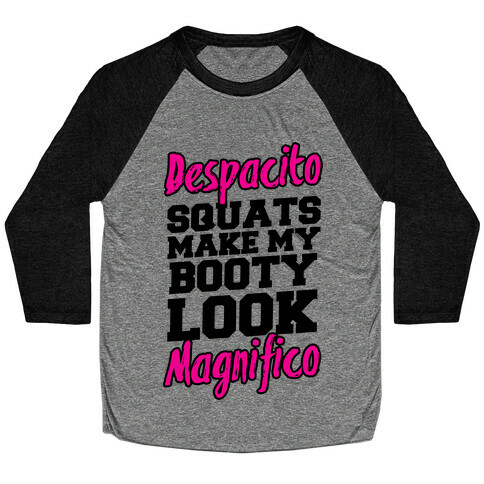 Despacito Squats Make my Booty look Magnifico Baseball Tee