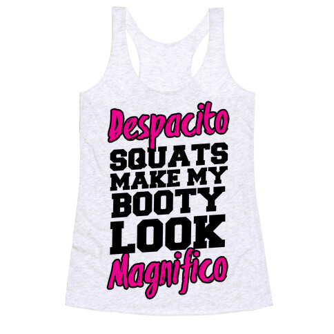 Despacito Squats Make my Booty look Magnifico Racerback Tank Top