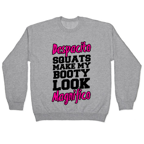 Despacito Squats Make my Booty look Magnifico Pullover