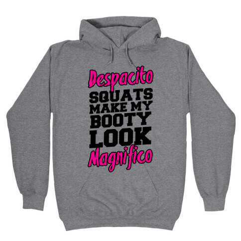 Despacito Squats Make my Booty look Magnifico Hooded Sweatshirt