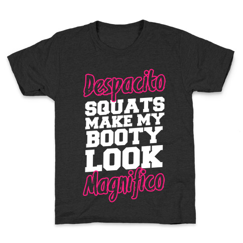 Despacito Squats Make my Booty look Magnifico Kids T-Shirt
