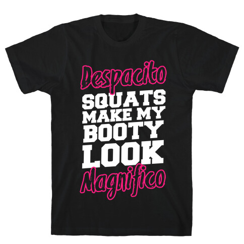 Despacito Squats Make my Booty look Magnifico T-Shirt