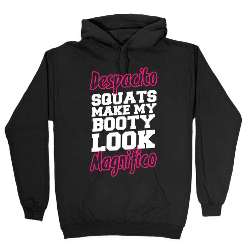 Despacito Squats Make my Booty look Magnifico Hooded Sweatshirt