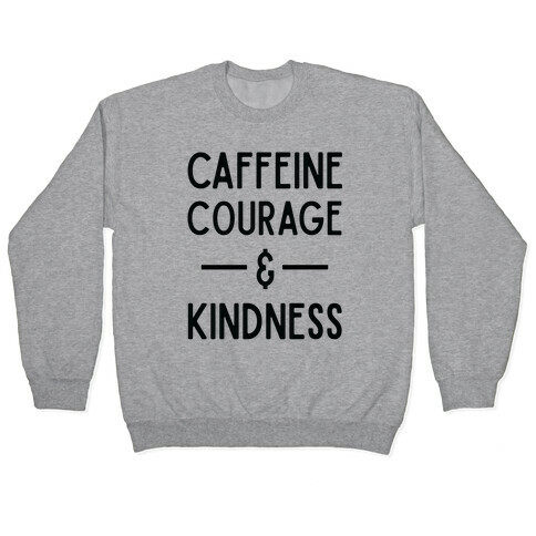 Caffeine Courage & Kindness Pullover