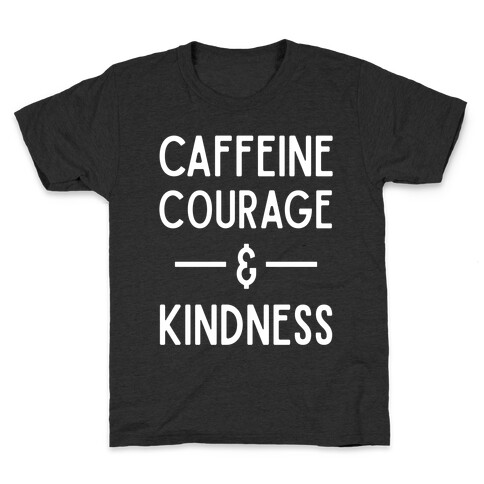 Caffeine Courage & Kindness Kids T-Shirt