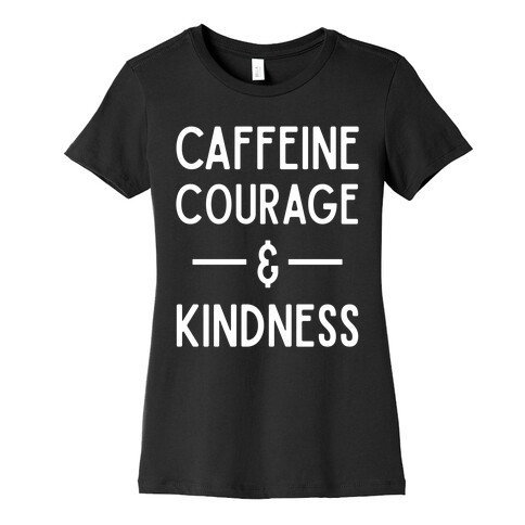 Caffeine Courage & Kindness Womens T-Shirt