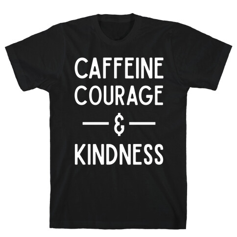 Caffeine Courage & Kindness T-Shirt