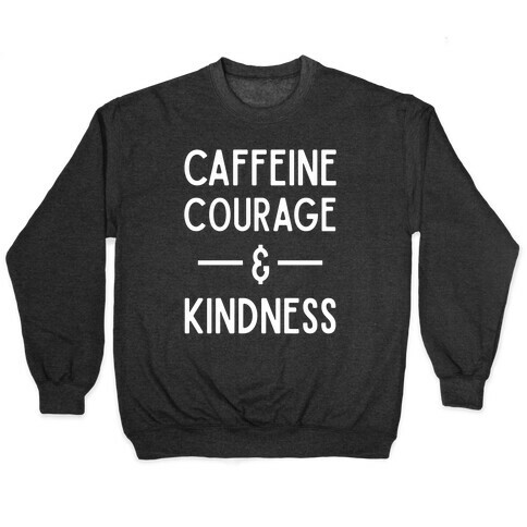 Caffeine Courage & Kindness Pullover