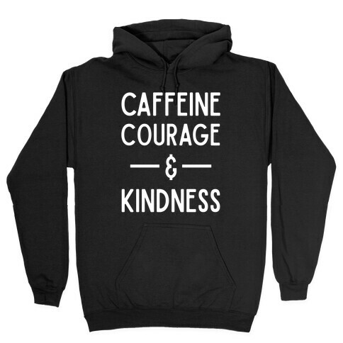 Caffeine Courage & Kindness Hooded Sweatshirt
