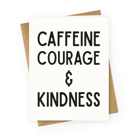 Caffeine Courage & Kindness Greeting Card