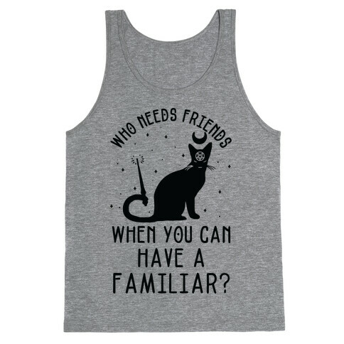 Who Needs Friends Tank Top