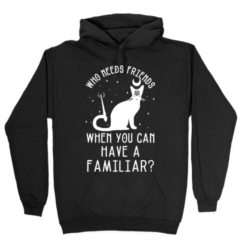 Who Needs Friends Hooded Sweatshirt